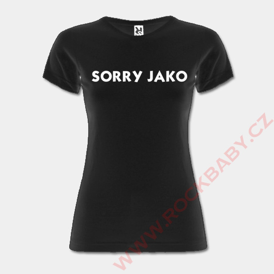 Dámske tričko - SORRY JAKO