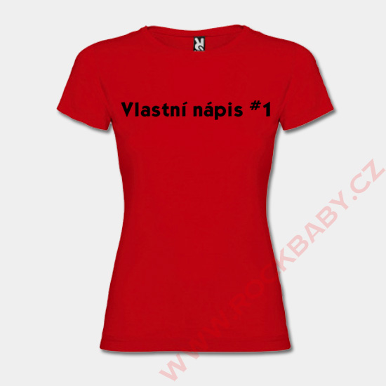 Dámske tričko - Vlastný nápis 1 