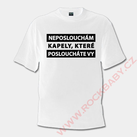 Pánske tričko - Neposlouchám kapely